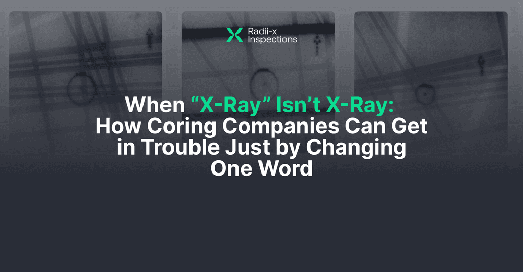 When “X-Ray” Isn’t X-Ray: How Coring Companies Can Get in Trouble Just by Changing One Word