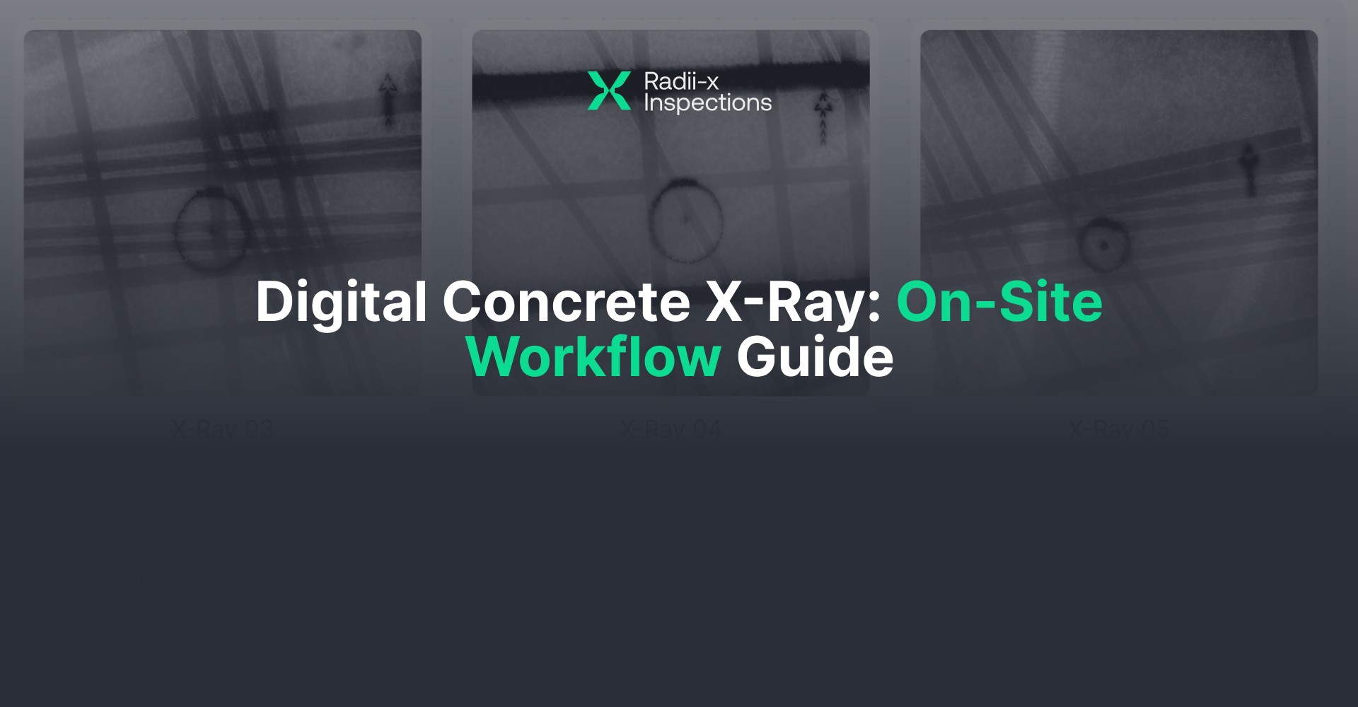 Digital Concrete X-Ray On-Site Workflow Guide