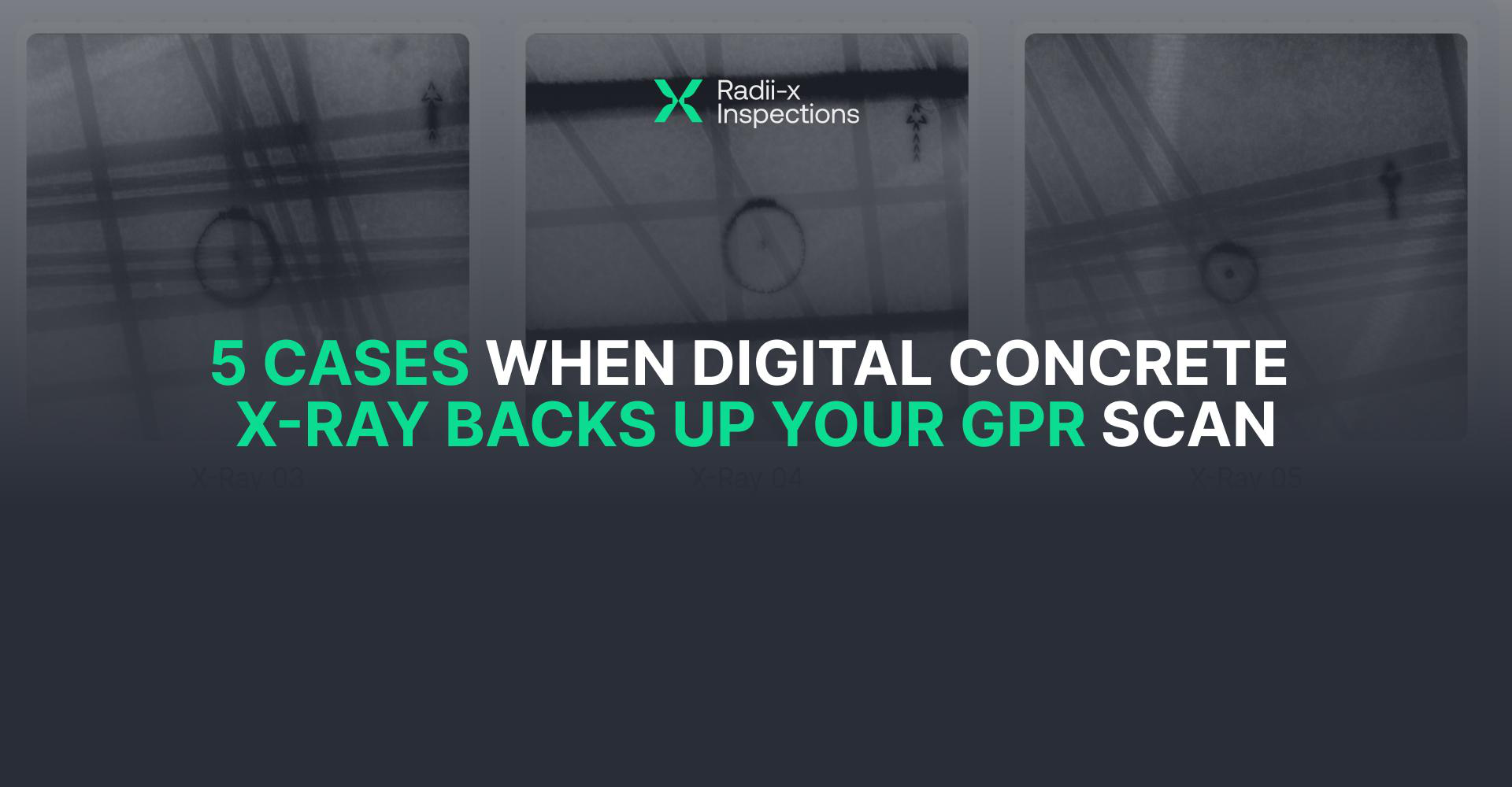 5 Cases When Digital Concrete X-Ray Backs Up Your GPR Scan