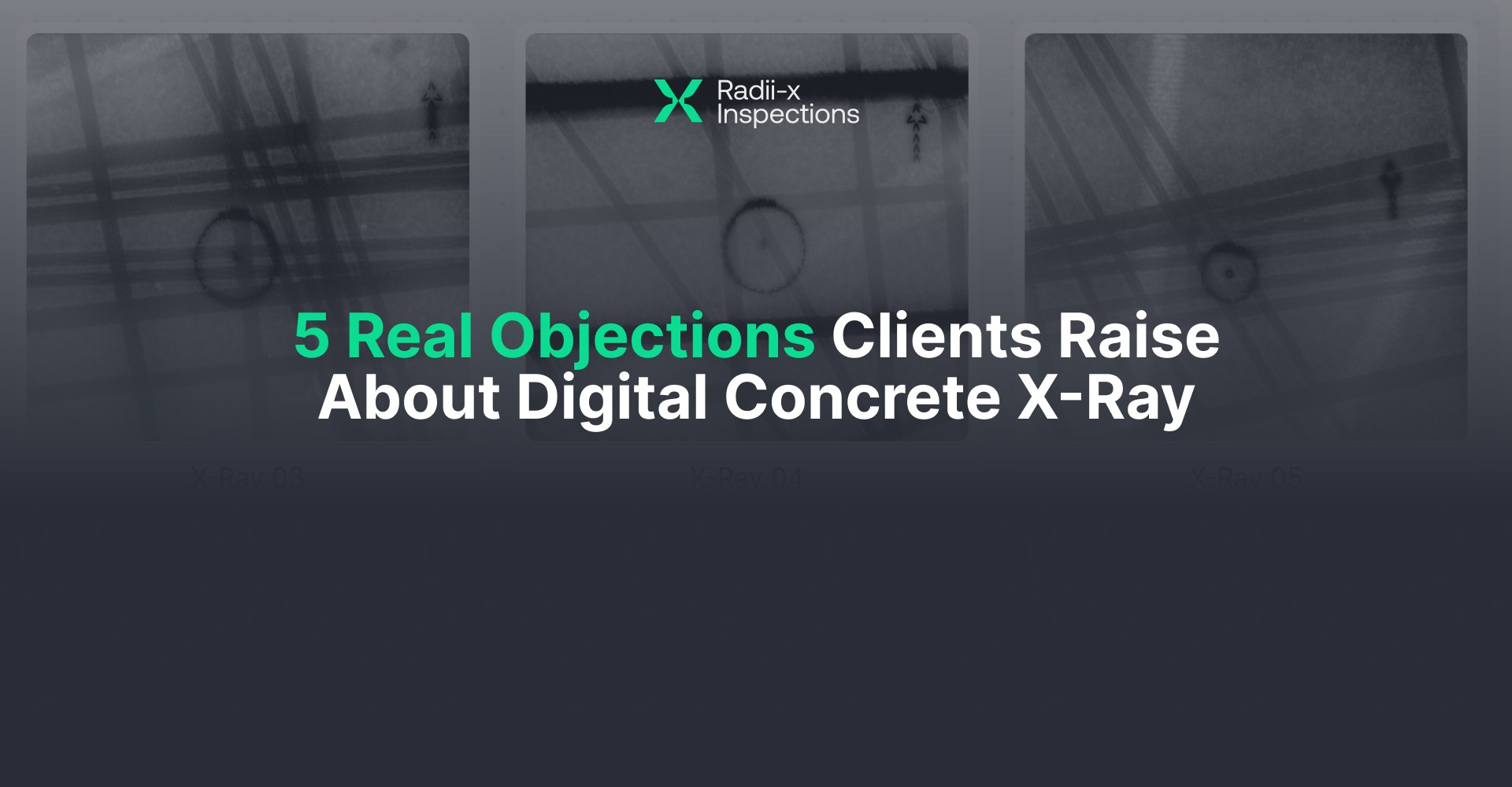 5 Real Objections Clients Raise About Digital Concrete X-Ray