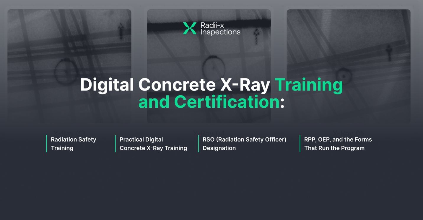 Digital Concrete X-Ray Training and Certification — the four pillars: Radiation Safety Training, Practical Digital Concrete X-Ray Training, RSO Designation, and RPP, OEP, and the Forms That Run the Program
